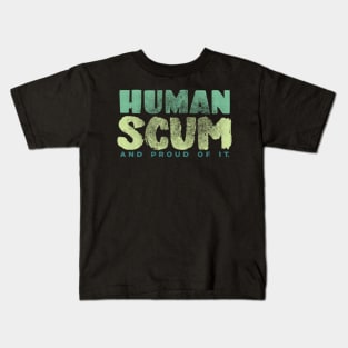 Human Scum and Proud of It. Kids T-Shirt